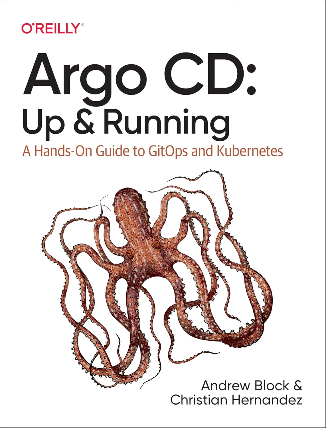 Argo CD: Up and Running: A Hands-On Guide to GitOps and Kubernetes